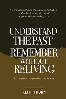 Understand Your Past: Remember Without Reliving