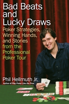 Paperback Bad Beats and Lucky Draws: Poker Strategies, Winning Hands, and Stories from the Professional Poker Tour Book