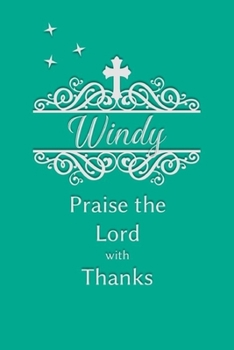 Paperback Windy Praise the Lord with Thanks: Personalized Gratitude Journal for Women of Faith Book