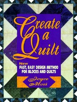 Paperback Create a Quilt: New Easy, Fast Design Method for Blocks and Quilts Book