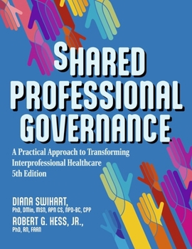Paperback Shared Professional Governance: A Practical Approach to Transforming Interprofessional Healthcare Book