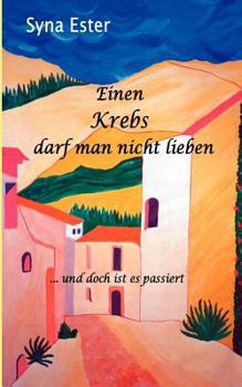 Paperback Einen Krebs darf man nicht lieben: ... und doch ist es passiert [German] Book