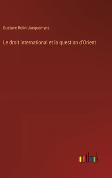 Hardcover Le droit international et la question d'Orient [French] Book