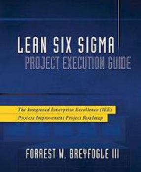 Spiral-bound Lean Six Sigma Project Execution Guide: The Integrated Enterprise Excellence (IEE) Process Improvement Project Roadmap Book