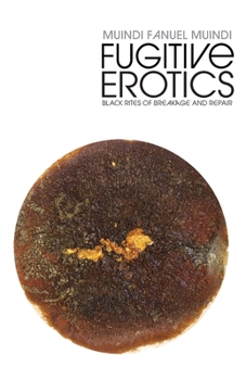 Paperback Fugitive Erotics: Black Rites of Breakage & Repair Book