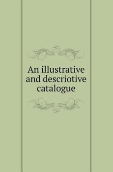 Paperback An Illustrative and Descriotive Catalogue Book