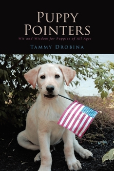 Paperback Puppy Pointers: Wit and Wisdom for Puppies of All Ages Book
