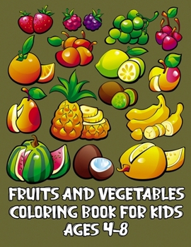 Paperback Fruits and Vegetables Coloring Book for Kids Ages 4-8: 50 Awesome Fruits and Vegetables Designs for Kids Book