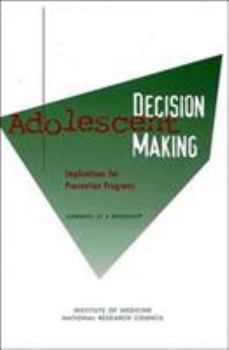 Paperback Adolescent Decision Making: Implications for Prevention Programs: Summary of a Workshop Book