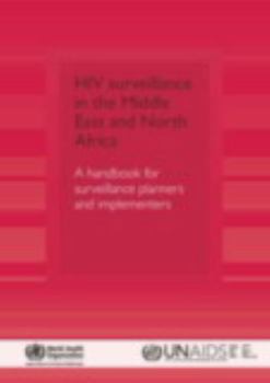 HIV Surveillance in the Middle East and North Africa: A Handbook for Surveillance Planners and Implementers