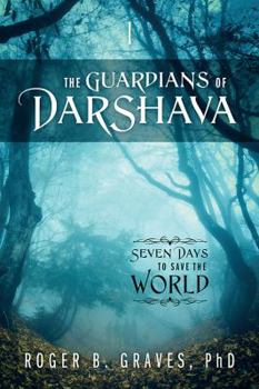 Paperback The Guardians of DarShava: Seven Days to Save the World Book