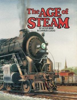 Hardcover The Age of Steam: A Classic Album of American Railroading Book