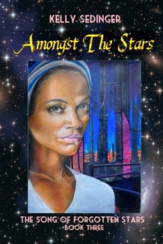 Amongst the Stars (The Song of Forgotten Stars, #3)