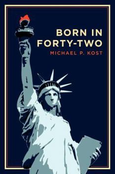 Born in Forty-Two: What Happened to the Country I Loved and Knew