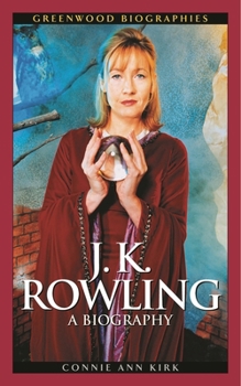 J. K. Rowling: A Biography (Unauthorized Edition) - Book  of the Greenwood Biographies