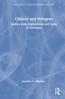 Hardcover Citizens and Refugees: Stories from Afghanistan and Syria to Germany Book