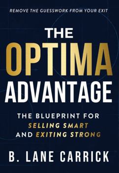 Paperback The Optima Advantage: The Blueprint for Selling Smart and Exiting Strong Book
