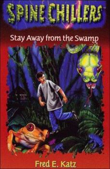 Stay Away from the Swamp - Book #8 of the Spinechillers Mysteries