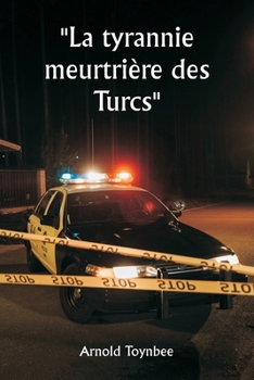 Paperback La tyrannie meurtrière des Turcs [French] Book