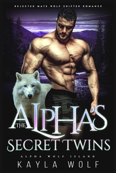 The Alpha's Secret Twins: Rejected Mate Wolf Shifter Romance - Book #1 of the Alpha Wolf Island