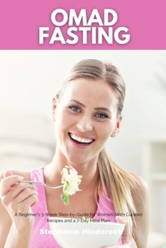 Paperback OMAD Fasting: A Beginner's 3-Week Step-by-Guide for Women, With Curated Recipes and a 7-Day Meal Plan Book