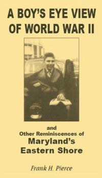 A Boy's-Eye View of World War II and Other Reminiscences