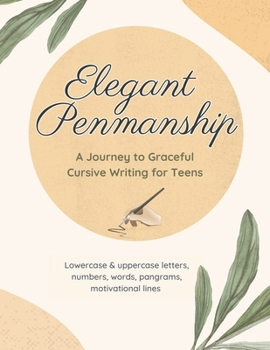Paperback Elegant Penmanship: A Journey to Graceful Cursive Writing for Teens Book
