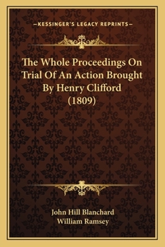 Paperback The Whole Proceedings On Trial Of An Action Brought By Henry Clifford (1809) Book