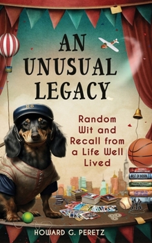 Hardcover An Unusual Legacy: Random Wit and Recall from a Life Well Lived Book