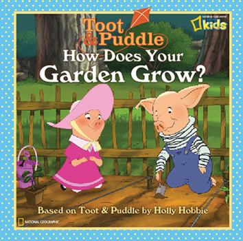 Library Binding Toot and Puddle: How Does Your Garden Grow? Book