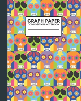 Paperback Graph Paper Composition Notebook: Cover Features Cool & Pretty Skeletons- Perfect for Students and Teachers in all grades for school home work - Good Book