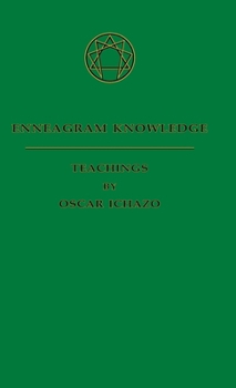 Enneagram Knowledge : Teachings by Oscar Ichazo