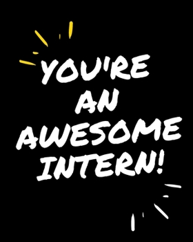 You're an Awesome Intern!: Intern Appreciation Gift Activity Notebook