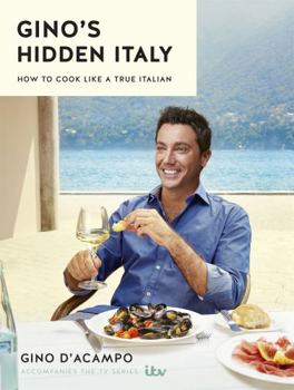 Hardcover Gino's Hidden Italy: How to Cook Like a True Italian Book