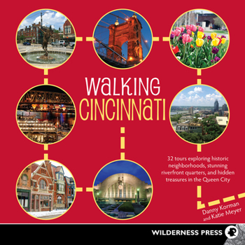 Paperback Walking Cincinnati: 32 Tours Exploring Historic Neighborhoods, Stunning Riverfront Quarters, and Hidden Treasures in the Queen City Book