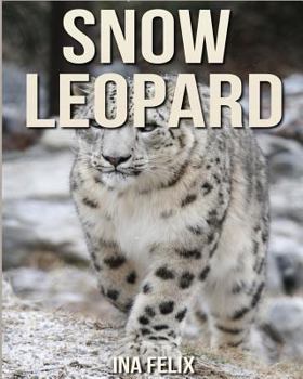 Paperback Snow Leopard: Children Book of Fun Facts & Amazing Photos on Animals in Nature - A Wonderful Snow Leopard Book for Kids aged 3-7 Book