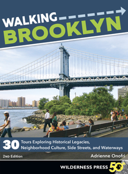 Paperback Walking Brooklyn: 30 Walking Tours Exploring Historical Legacies, Neighborhood Culture, Side Streets, and Waterways Book