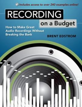 Recording on a Budget: How to Make Great Audio Recordings Without Breaking the Bank