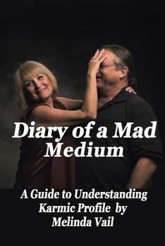 Paperback Diary of a Mad Medium: A Guide to Understanding a Karmic Profile Book
