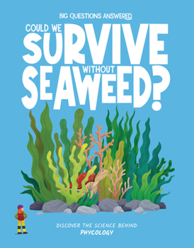 Hardcover Could We Survive Without Seaweed?: Discover the Science Behind Phycology Book