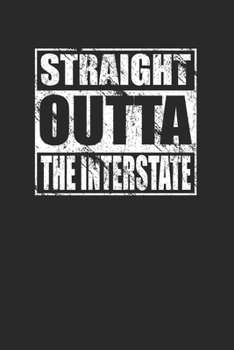 Paperback Straight Outta The Interstate 120 Page Notebook Lined Journal for Interstate Lovers Book