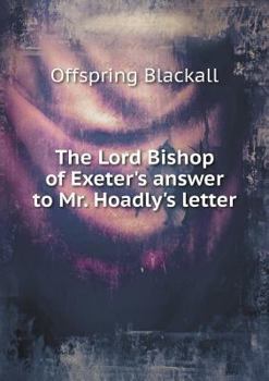 Paperback The Lord Bishop of Exeter's answer to Mr. Hoadly's letter Book