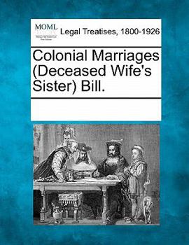 Paperback Colonial Marriages (Deceased Wife's Sister) Bill. Book