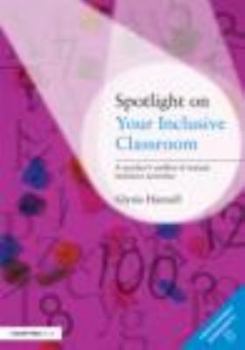 Paperback Spotlight on Your Inclusive Classroom: A Teacher's Toolkit of Instant Inclusive Activities Book