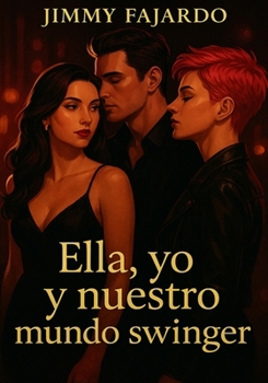Ella, Yo y Nuestro Mundo Swinger (Spanish Edition)