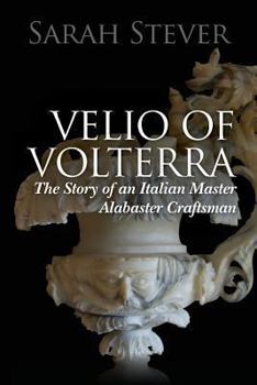 Paperback Velio of Volterra: The Story of an Italian Master Alabaster Craftsman Book