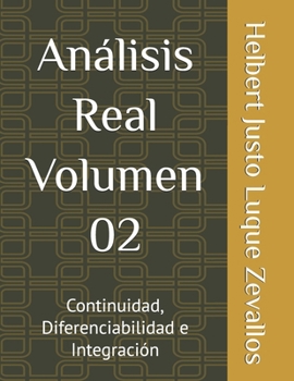 Análisis Real Volumen 02: Continuidad, Diferenciabilidad e Integración (Matemáticas Posgrado) (Spanish Edition)