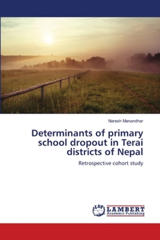 Paperback Determinants of primary school dropout in Terai districts of Nepal Book