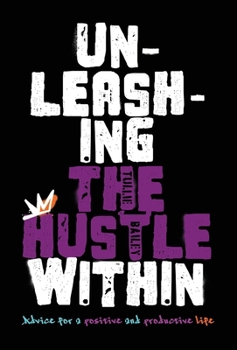 Unleashing the Hustle Within: Advice for a Positive and Productive Life