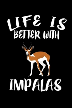 Paperback Life Is Better With Impalas: Animal Nature Collection Book
